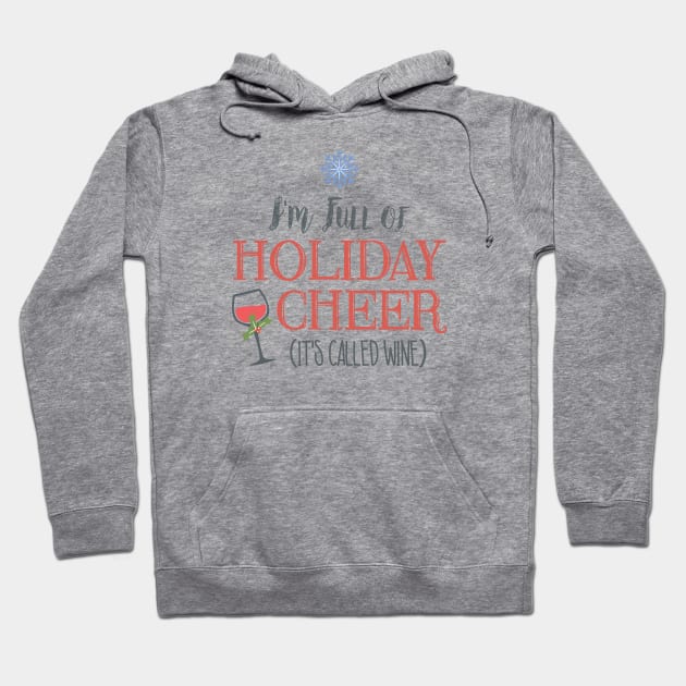 I'm Full of Holiday Cheer... it's called wine Hoodie by HustlerofCultures